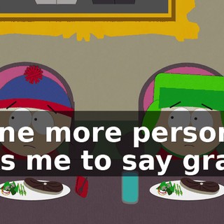 If one more person asks me to say grace,
