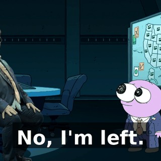 No, I'm left.