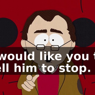 I would like you to tell him to stop.