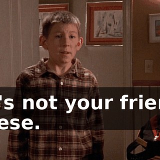 He's not your friend, Reese.