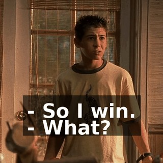 - So I win. - What?