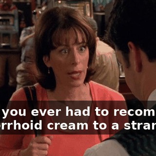 Have you ever had to recommend hemorrhoid cream to a stranger?