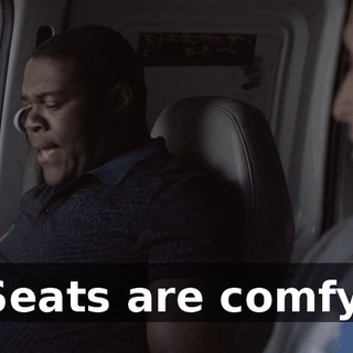 Seats are comfy.
