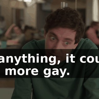 If anything, it could be more gay.