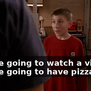 we're going to watch a video, we're going to have pizza...
