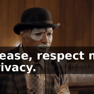 Please, respect my privacy.