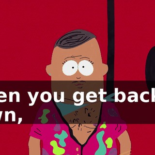 when you get back to town,