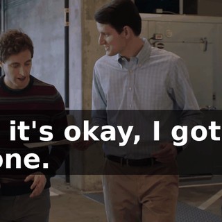 Oh, it's okay, I got my phone.