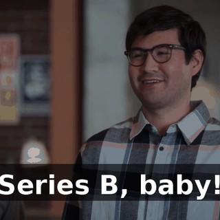 Series B, baby!