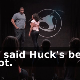 He said Huck's been shot.