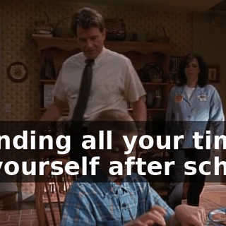 spending all your time by yourself after school.