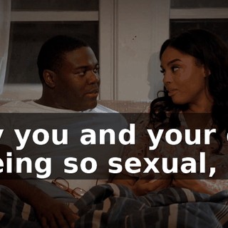 by you and your ex being so sexual,
