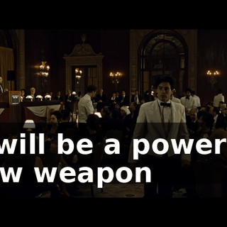 It will be a powerful new weapon