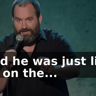 And he was just like all on the...