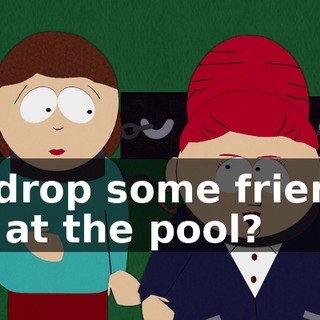 to drop some friends off at the pool?