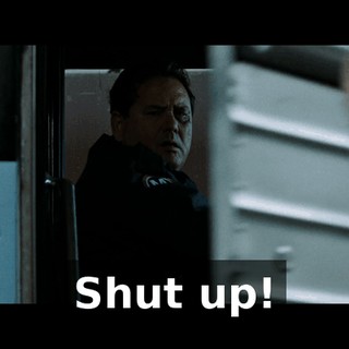 Shut up!