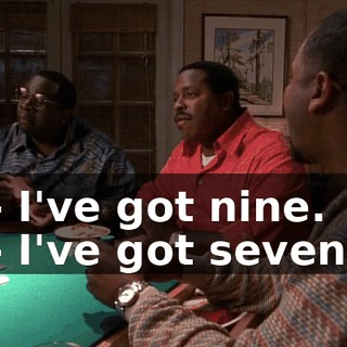- I've got nine. - I've got seven.