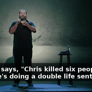 And it says, "Chris killed six people, and he's doing a double life sentence."