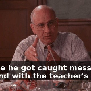 where he got caught messing around with the teacher's aide.