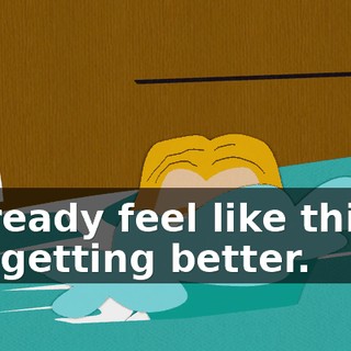 I already feel like things are getting better.
