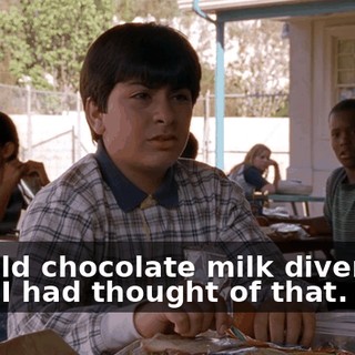 The old chocolate milk diversion. Wish I had thought of that.