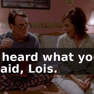 I heard what you said, Lois.
