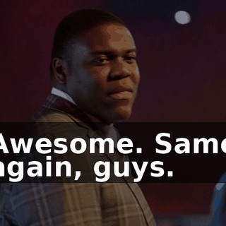 Awesome. Same again, guys.