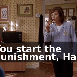 You start the punishment, Hal,