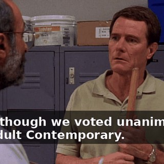 Even though we voted unanimously for Adult Contemporary.