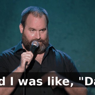 And I was like, "Dad!