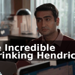 the Incredible Shrinking Hendricks,