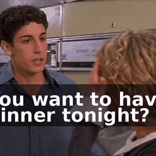 You want to have dinner tonight?