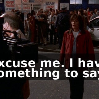 Excuse me. I have something to say.