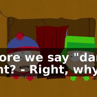 before we say "dare", right? - Right, why?