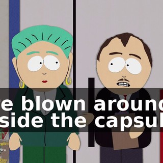are blown around inside the capsule.